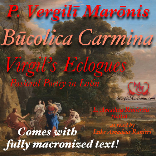 Virgil's Eclogues - Bucolica Carmina Vergilii (full audiobook & macronized text!)