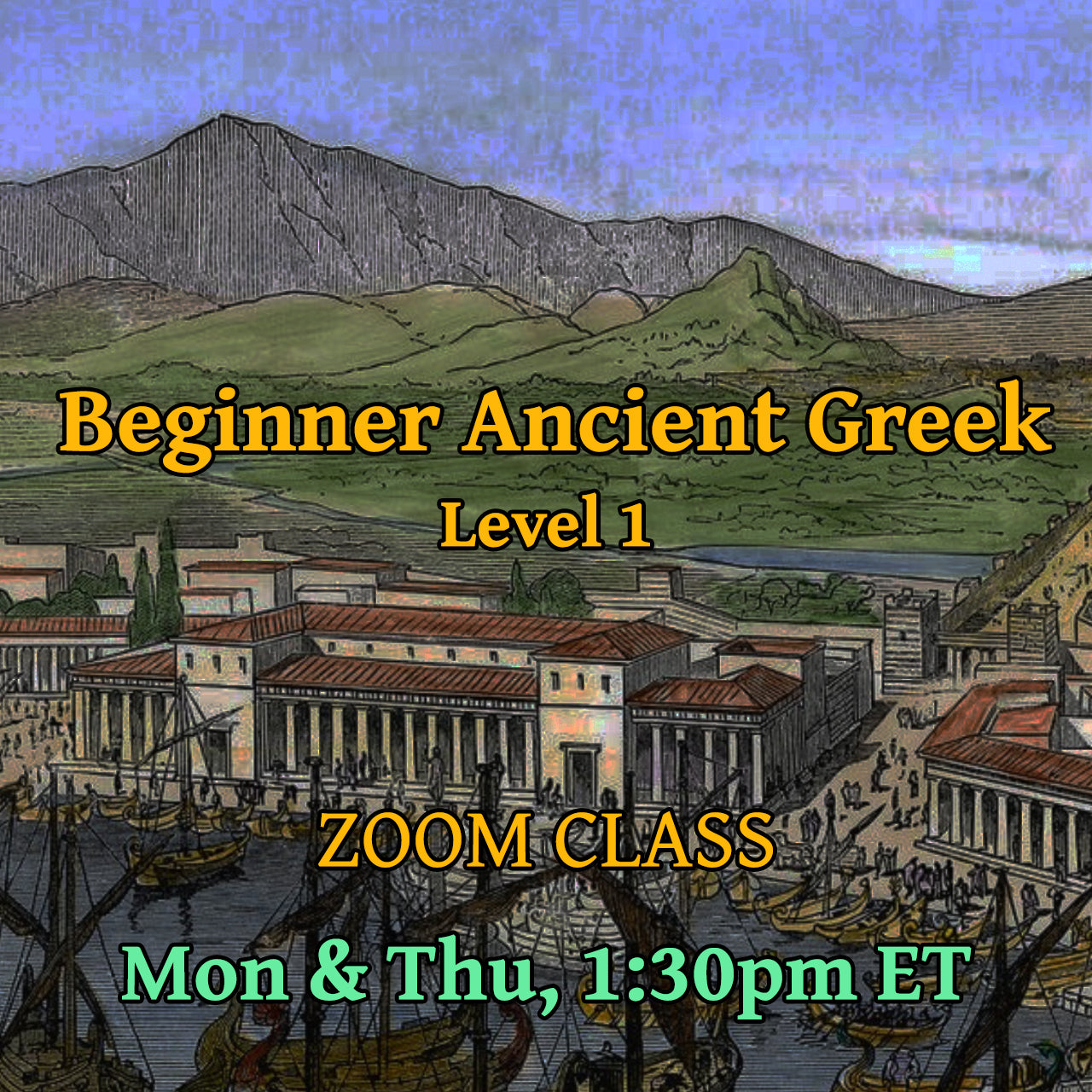 Beginner Ancient Greek Level 1, Mon & Thu 1:30pm ET