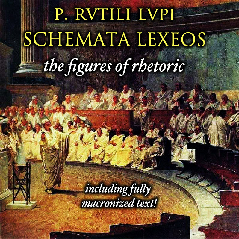 Schemata Lexeos - Figures of Rhetoric by P. Rutilius Lupus – Luke ...