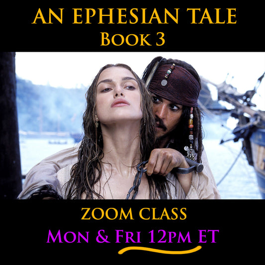 An Ephesian Tale Book 3, Zoom Class, Mon & Fri 12pm ET