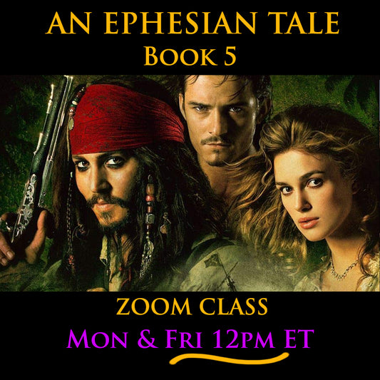 An Ephesian Tale Book 5, Zoom Class, Mon & Fri 12pm ET