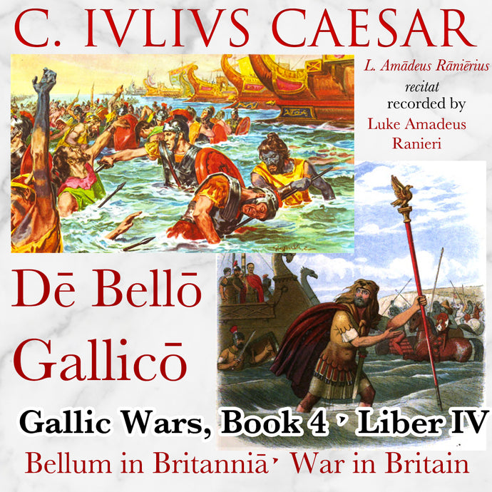 Caesar, De Bello Gallico, Liber IV, Bellum in Britannia | Gallic Wars, Book 4, War in Britain