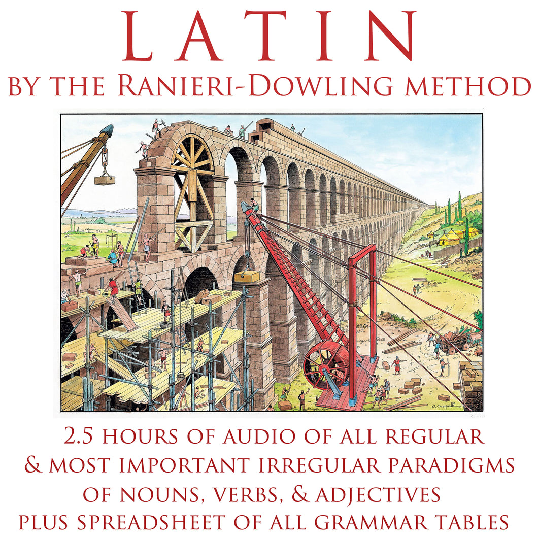 Latin by the Ranieri-Dowling Method • Latin Summary of Forms of Nouns, Verbs, Adjectives, Pronouns • Audio & Grammar Tables