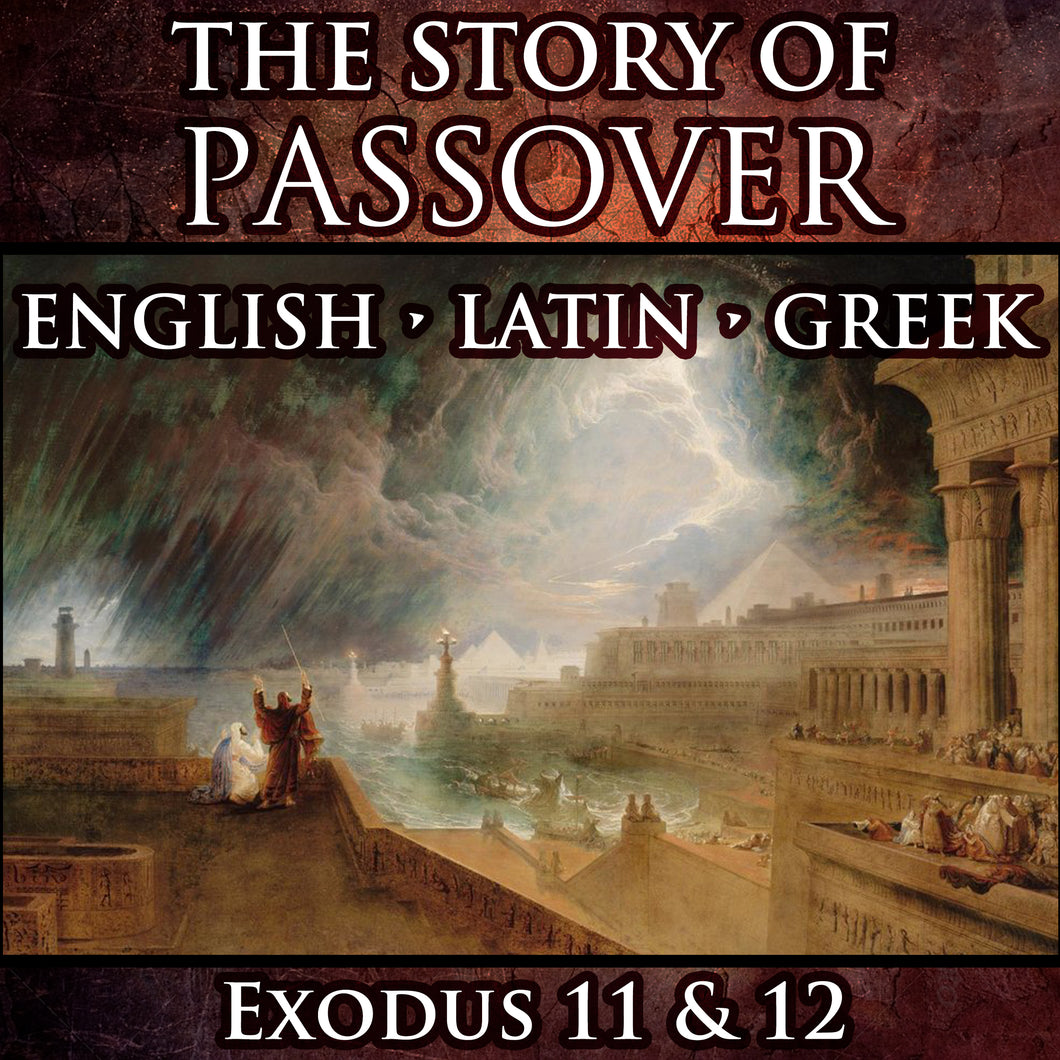 Passover (Exodus 11 & 12) English-Latin-Greek Trilingual Audiobook & Text