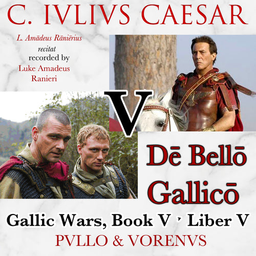 Caesar, De Bello Gallico, Liber V, Pullo & Vorenus | Gallic Wars, Book 5